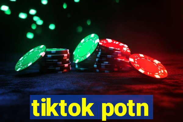 tiktok potn